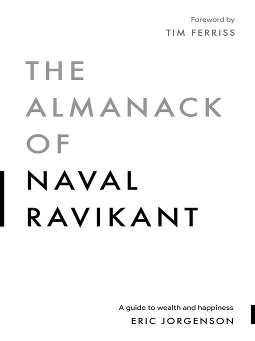 Title details for The Almanack of Naval Ravikant: a Guide to Wealth and Happiness by Eric Jorgenson - Available